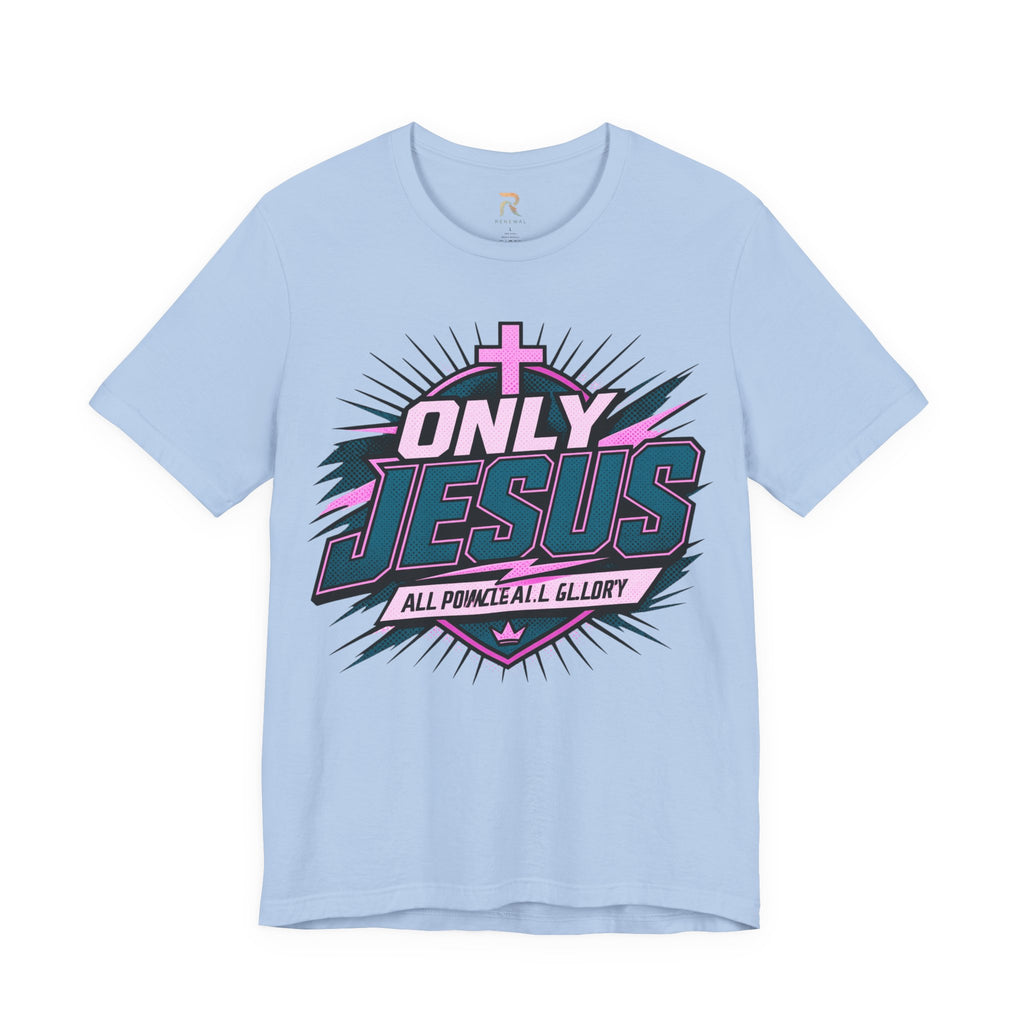 Only Jesus All Power All Glory T-Shirt