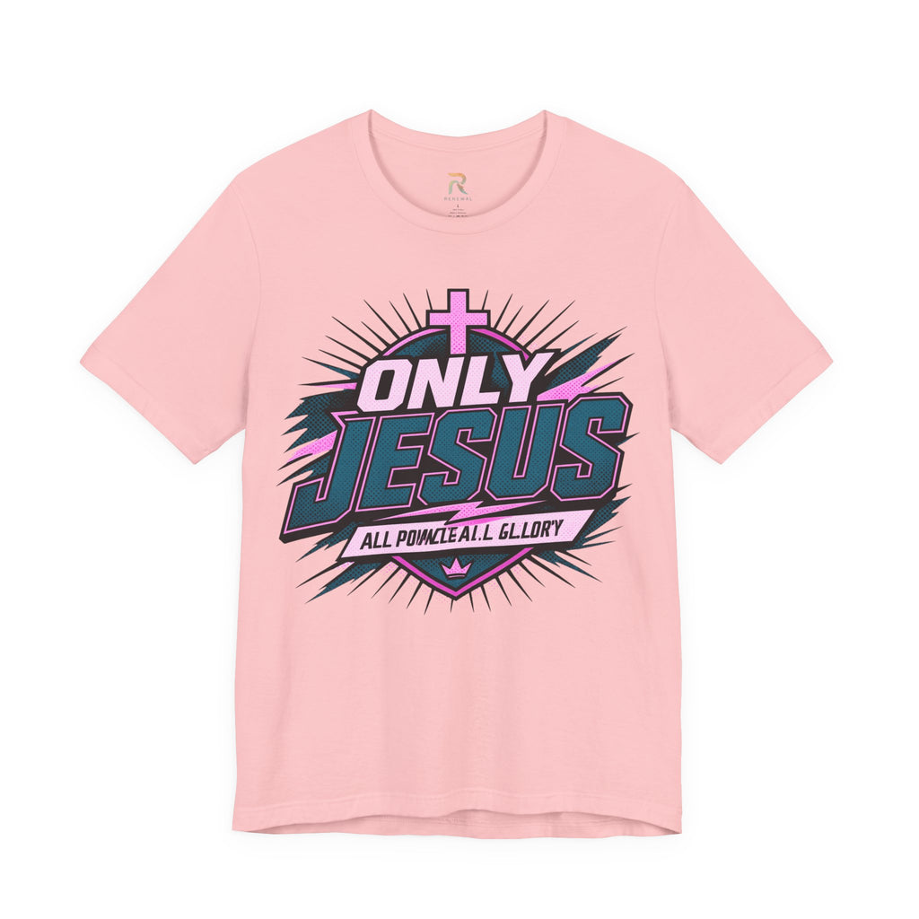 Only Jesus All Power All Glory T-Shirt