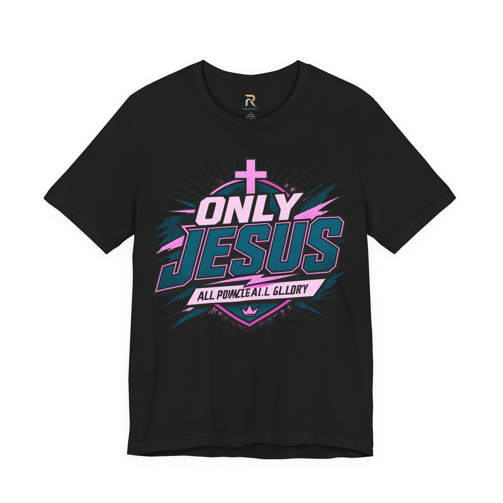 Only Jesus All Power All Glory T-Shirt