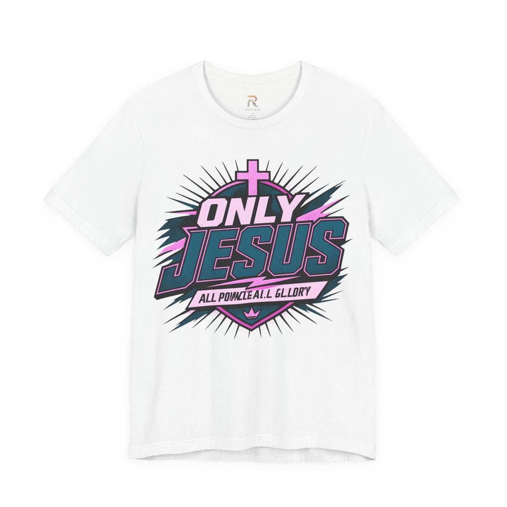 Only Jesus All Power All Glory T-Shirt