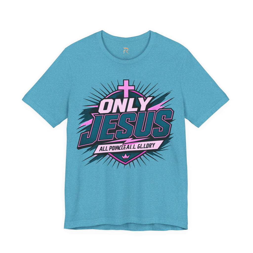 Only Jesus All Power All Glory T-Shirt