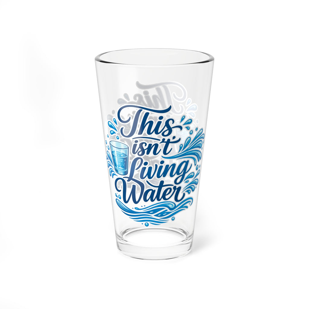 This Isn't Living Water 16oz Glass Cup