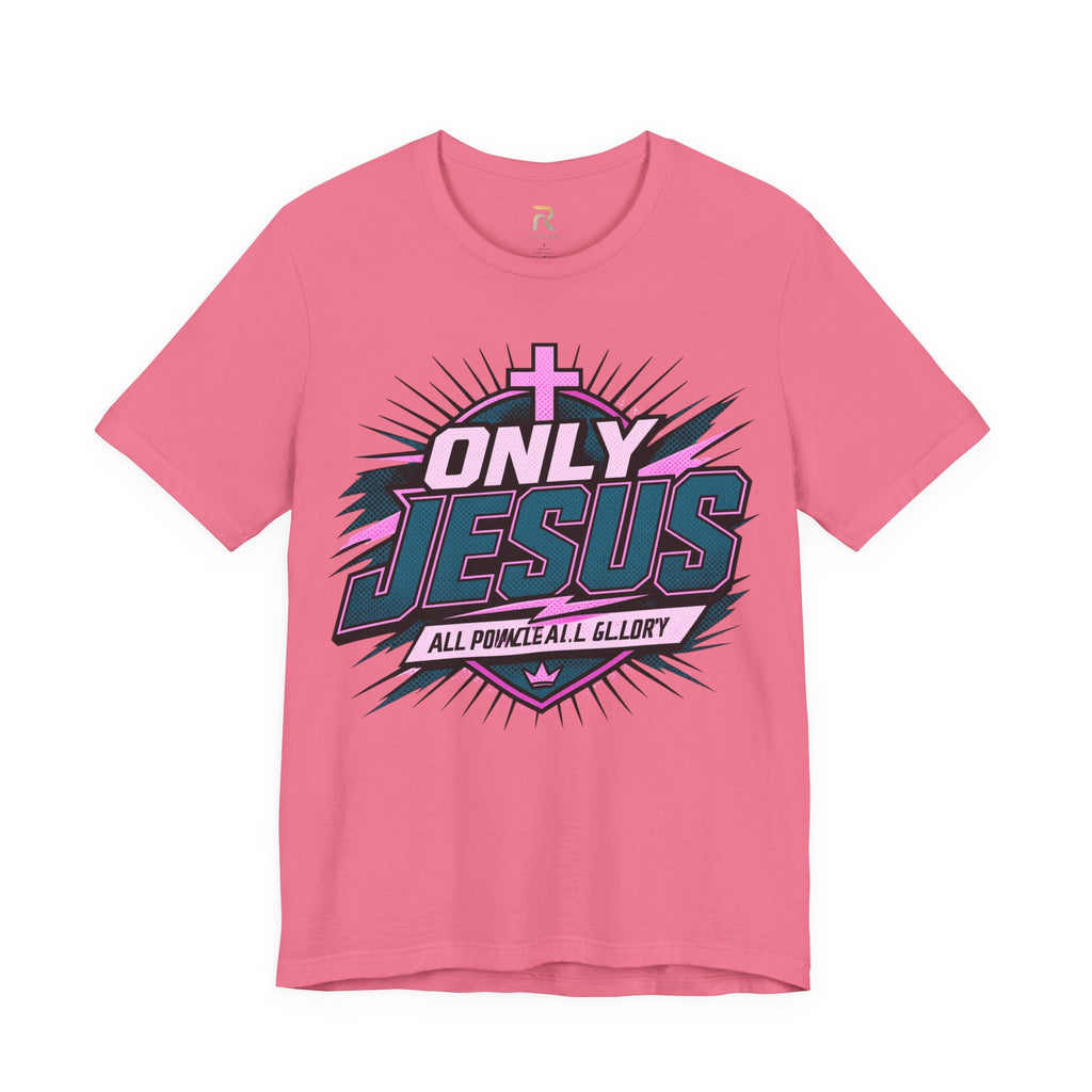 Only Jesus All Power All Glory T-Shirt