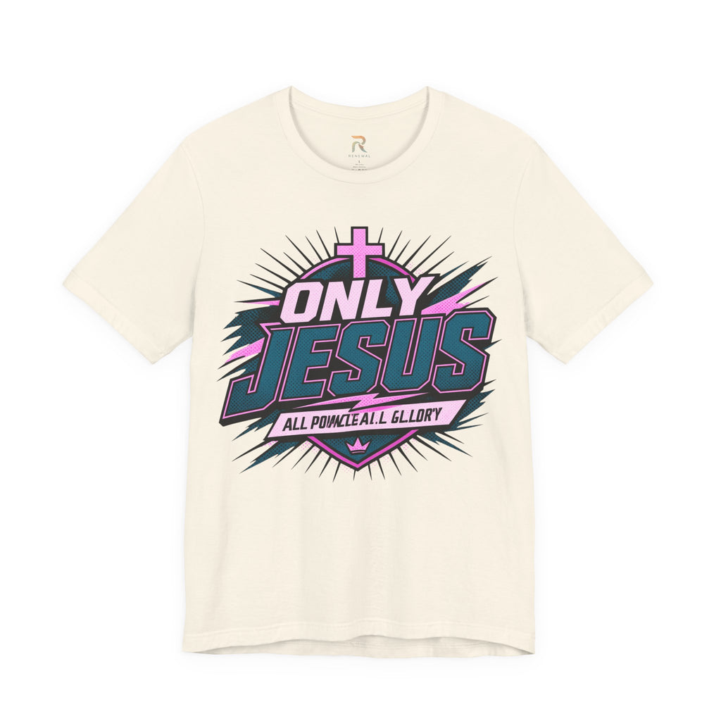 Only Jesus All Power All Glory T-Shirt